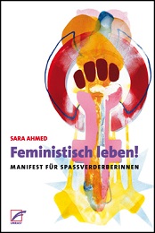 Buch: Feministisch leben! Manifest für Spaßverderberinnen - von: Sara Ahmed