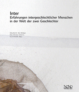 Inter. Erfahrungen intergeschlechtlicher Menschen in der Welt der zwei Geschlechter