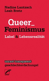 Buch: Queer_Feminismus. Label & Lebensrealität - von: Leah Bretz und Nadine Lantzsch