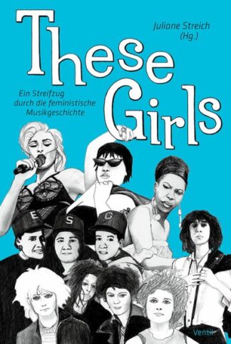 These Girls. Ein Streifzug durch die feministische Musikgeschichte