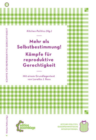 Buch: Mehr als Selbstbestimmung! Kämpfe für reproduktive Gerechtigkeit - von: Kitchen Politics (Hg.)