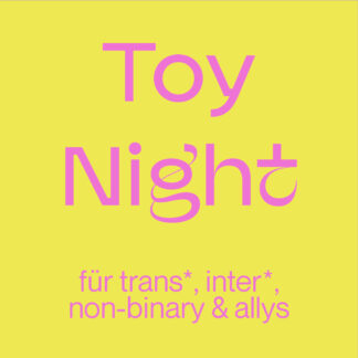 WARTELISTE: Toy Night- trans*,inter*, non-binary & allys