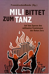 Buch: Mili bittet zum Tanz. Auf den Spuren des militanten Feminismus der Roten Zora – von: FrauenLesbenBande
