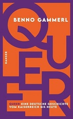 Buch: Queer. Eine deutsche Geschichte vom Kaiserreich bis heute – von: Benno Gammerl