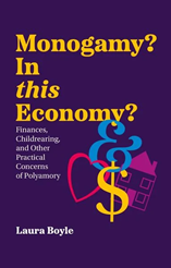 Buch: Monogamy? in This Economy? Finances, Childrearing, and Other Practical Concerns of Polyamory - von: Laura Boyle