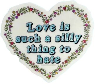 Sticker von The Peach Fuzz - Love Is Such A Silly Thing To Hate