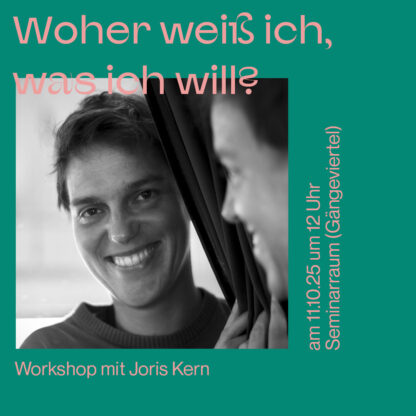 Workshop: Woher weiß ich, was ich will?- mit: Joris Kern am 11.10.25- Ausverkauft-nur Warteliste