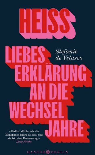 Buch: Heiss. Liebeserklärung an die Wechseljahre - von: Stefanie de Velasco