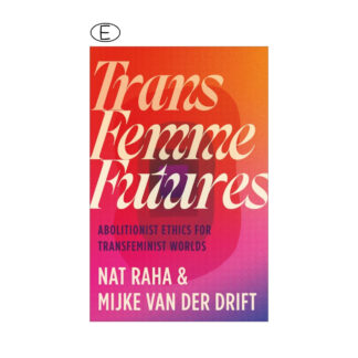 Buch: Trans Femme Futures – von: Nat Raha, Mijke van der Drift