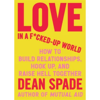 Buch: Love in a fucked up World – von: Dean Spade (Englisch)